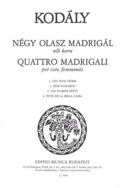 Kodaly, Zoltan: Quattro Madrigali (equal voices)