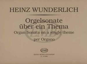 Wunderlich, Heinz: Organ Sonata on a Single Theme