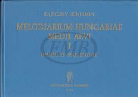 Rajeczky, Benjamin: Melodiarium Hungariae Medii Aevi, I.