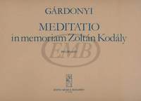 Gardonyi, Zoltan: Meditatio in Memoriam Kodaly Zoltan