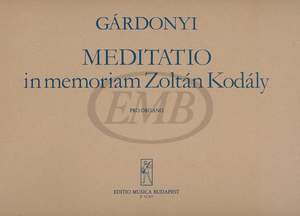Gardonyi, Zoltan: Meditatio in Memoriam Kodaly Zoltan