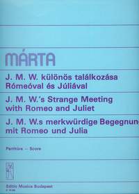 Marta, Istvan: J. M. W.'s  Strange Meeting with Romeo a