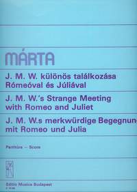 Marta, Istvan: J. M. W.'s  Strange Meeting with Romeo a