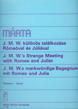 Marta, Istvan: J. M. W.'s  Strange Meeting with Romeo a