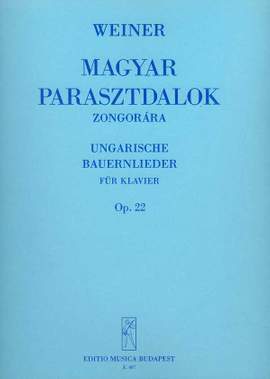 Weiner, Leo: Hungarian Peasant Songs Op.22