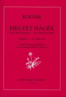 Kocsar, Miklos: Hegyet hagek - six folk prayers from Zsu