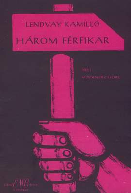 Lendvay, Kamillo: Harom ferfikar