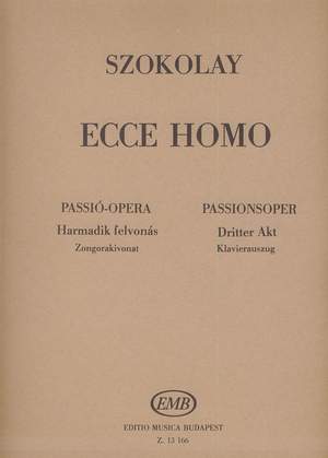 Szokolay, Sandor: Ecce Homo. Passionoper in 3 Akten