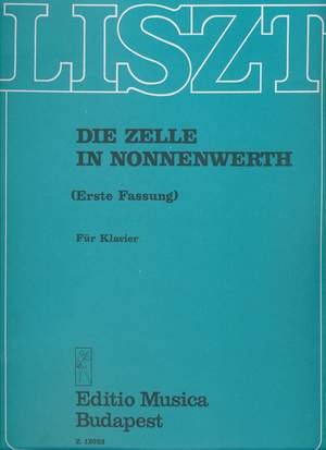 Liszt, Franz: Die Zelle in Nonnenwerth (First Version)