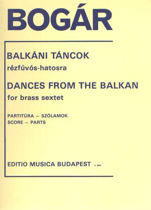 Bogar, Istvan: Dances from the Balkan for brass sextet