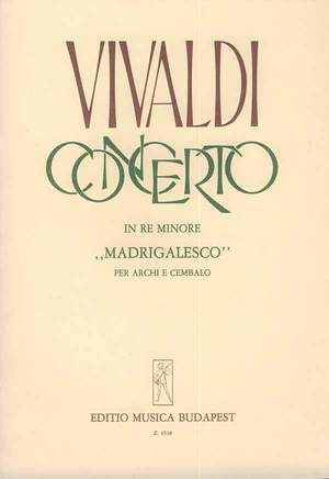 Vivaldi, Antonio: Concerto in re mionore " Madrigalesco"