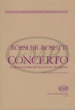 Rosler-Rosetti, Franz Anton: Concerto in re maggiore per flauto ed or