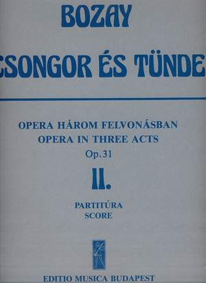 Bozay, Attila: Csongor es Tunde. Opera in 3 acts