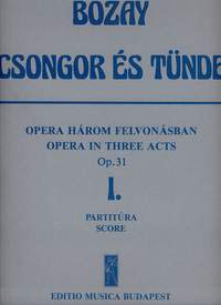 Bozay, Attila: Csongor es Tunde. Opera in 3 acts