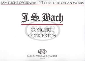 Bach, Johann Sebastian: Complete Organ Works Vol.10