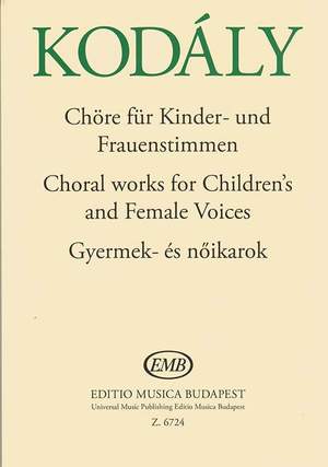 Kodaly, Zoltan: Choral Works Children's & Female Voices
