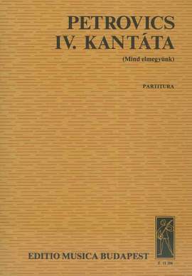Petrovics, Emil: Cantata No. 4 (Mind elmegyunk)