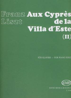 Liszt, Franz: Aux Cypres de la Villa d'Este No. 2