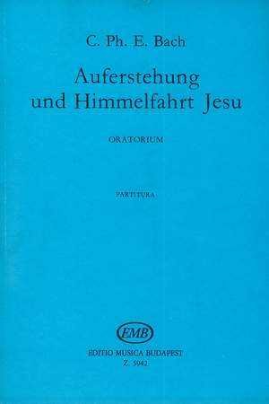 CPE Bach: Auferstehung und Himmmelfahrt Jesu
