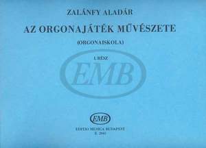 Zalanfy, Aladar: Art of Organ Playing Vol.1