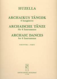 Huzella, Elek: Archaic Dances for six instruments