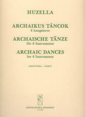 Huzella, Elek: Archaic Dances for six instruments