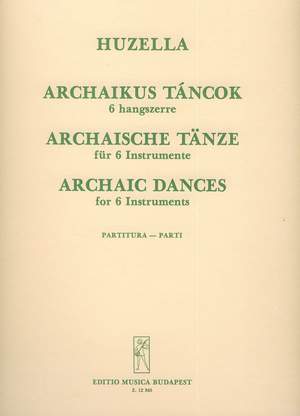 Huzella, Elek: Archaic Dances for six instruments