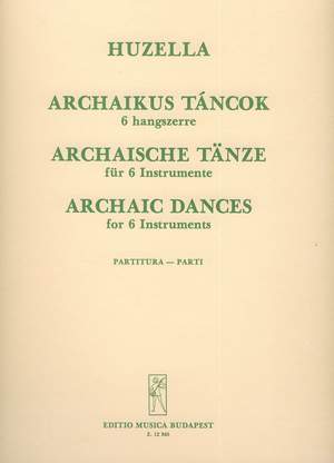 Huzella, Elek: Archaic Dances for six instruments