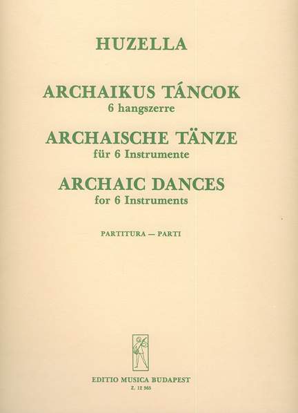 Huzella, Elek: Archaic Dances for six instruments