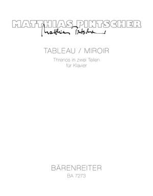 Pintscher, M: Tableau / Miroir. Threnos in 2 Parts (1992)