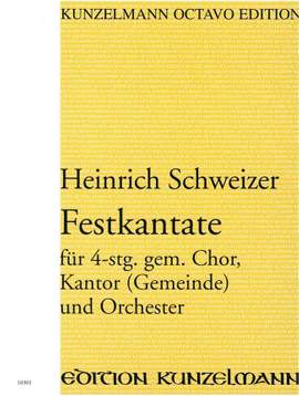 Schweizer, Heinrich: Festkantate