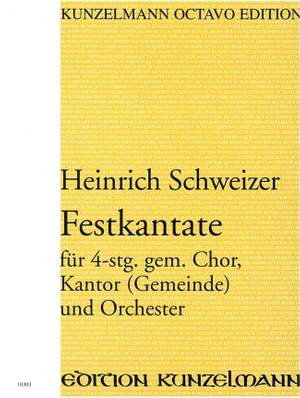 Schweizer, Heinrich: Festkantate
