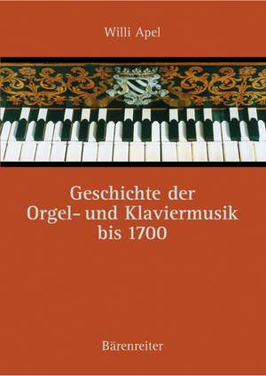 Apel W: Geschichte der Orgel und Klaviermusik bis 1700 (G). 
