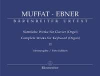 Muffat, G: Complete Works for Keyboard (Organ), Vol. 2 (Urtext). (Together with Keyboard Works of Wolfgang Ebner)