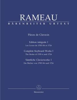 Rameau, J: Pieces de Clavecin. Complete Keyboard Works Volume I