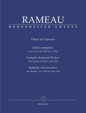 Rameau, J: Pieces de Clavecin. Complete Keyboard Works Volume I