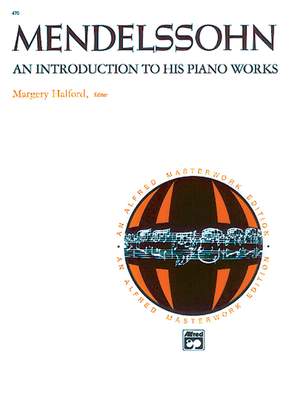 Felix Mendelssohn: An Introduction to His Piano Works