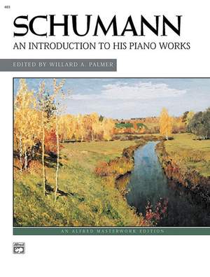 Robert Schumann: An Introduction to His Piano Works