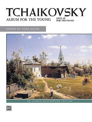 Peter Ilyich Tchaikovsky: Album for the Young, Op. 39