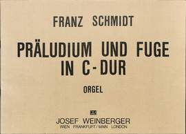Schmidt, Franz: Prelude & Fugue in C major (organ)