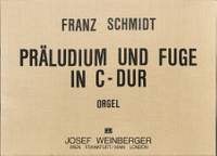 Schmidt, Franz: Prelude & Fugue in C major (organ)