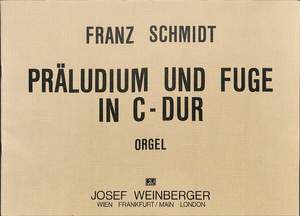 Schmidt, Franz: Prelude & Fugue in C major (organ)