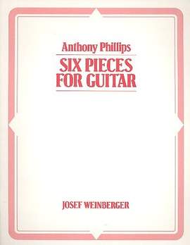 Philips, Anthony: Six Pieces for Guitar