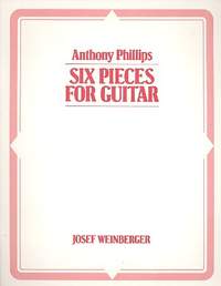 Philips, Anthony: Six Pieces for Guitar