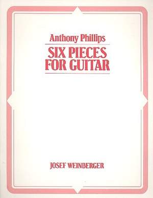 Philips, Anthony: Six Pieces for Guitar