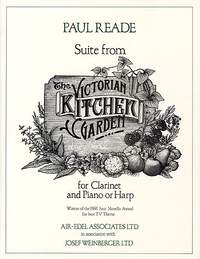 Reade, Paul: Victorian Kitchen Garden Suite (cl/pno)