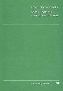 Tschaikowsky: Sechs Chöre zur ChrysostomosLiturgie