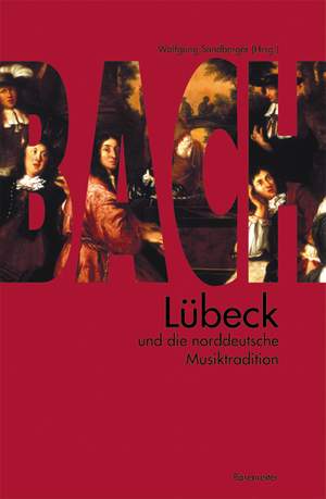 Sandberger W: Bach, Luebeck und die norddeutsche Musiktradition (G). 
