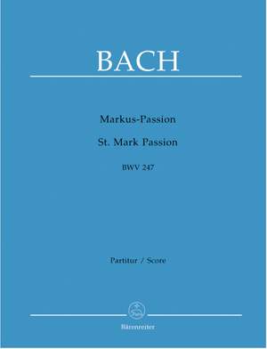 Bach, Johann Sebastian: St. Mark Passion BWV247