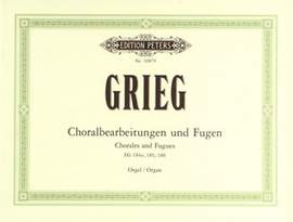 Grieg, E: Choralbearbeitungen und Fugen